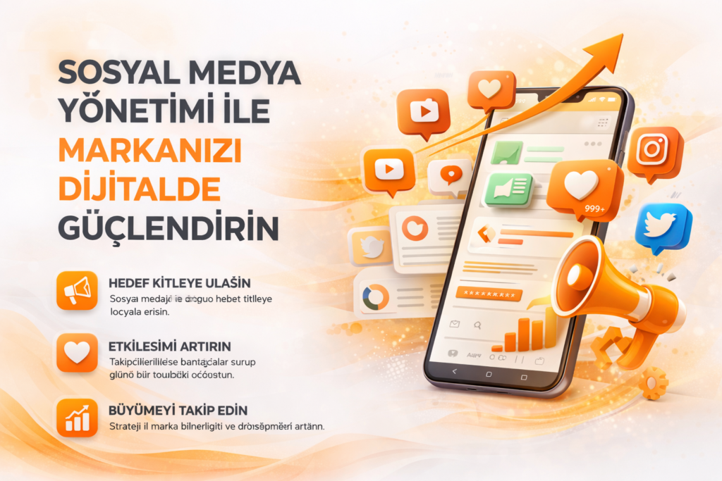 Sosyal Medya Yönetimi ile Markanızı Dijitalde Güçlendirin